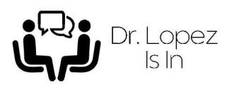 dr. lopez is in