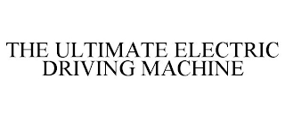 the ultimate electric driving machine