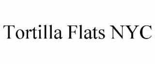 tortilla flats nyc