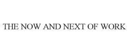 the now and next of work