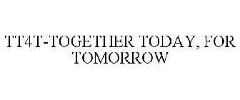 tt4t-together today, for tomorrow
