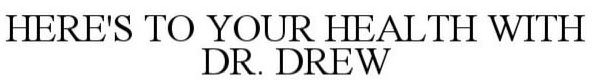 here's to your health with dr. drew