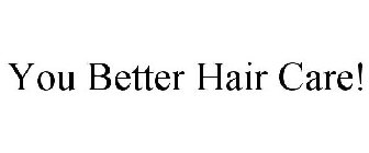 you better hair care!