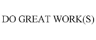 do great work(s)