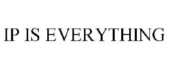 ip is everything