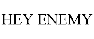 hey enemy