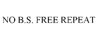no b.s. free repeat