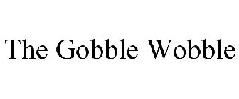 the gobble wobble