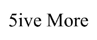 5ive more