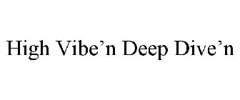 high vibe'n deep dive'n