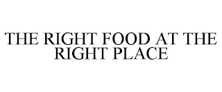 the right food at the right place