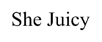 she juicy