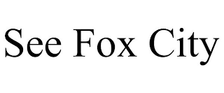 see fox city