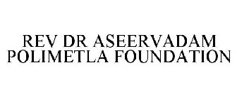 rev dr aseervadam polimetla foundation