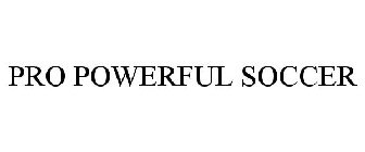 pro powerful soccer