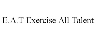 e.a.t exercise all talent
