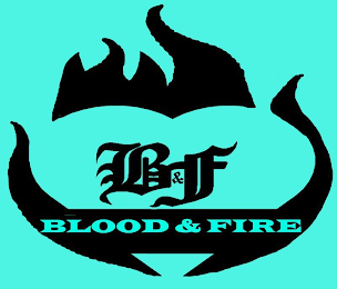 b&f blood & fire