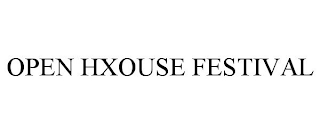 open hxouse festival