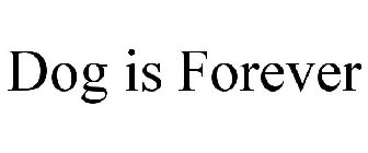 dog is forever