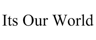 its our world