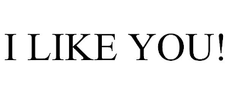 i like you!