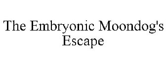 the embryonic moondog's escape