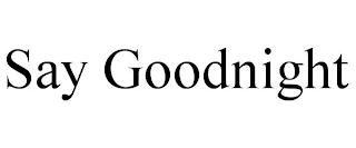 say goodnight