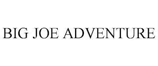 big joe adventure