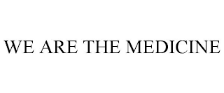 we are the medicine