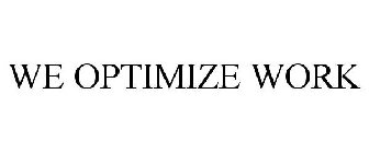 we optimize work