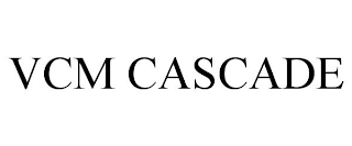 vcm cascade