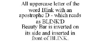 all uppercase letter of the word blink with an apostrophe d - which reads as blink'd beauty bar is inverted on its side and inserted in front of blink.