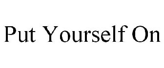 put yourself on