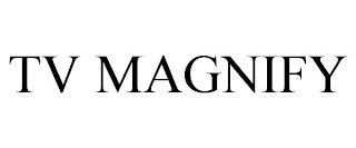 tv magnify