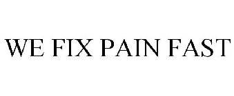 we fix pain fast