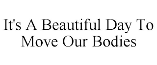 it's a beautiful day to move our bodies