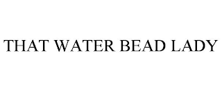 that water bead lady