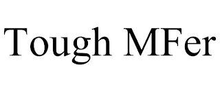 tough mfer