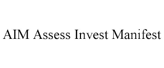 aim assess invest manifest