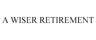 a wiser retirement