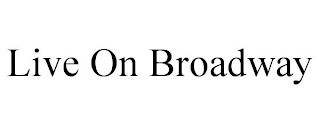 live on broadway