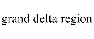 grand delta region