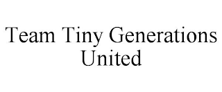 team tiny generations united
