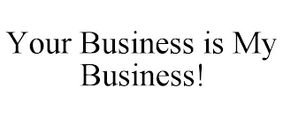 your business is my business!