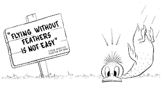 "flying without feathers is not easy" titus maccius plautus 254-184bc