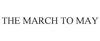 the march to may