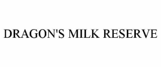 dragon's milk reserve