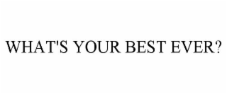 what's your best ever?