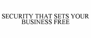 security that sets your business free