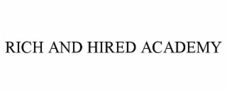 rich and hired academy